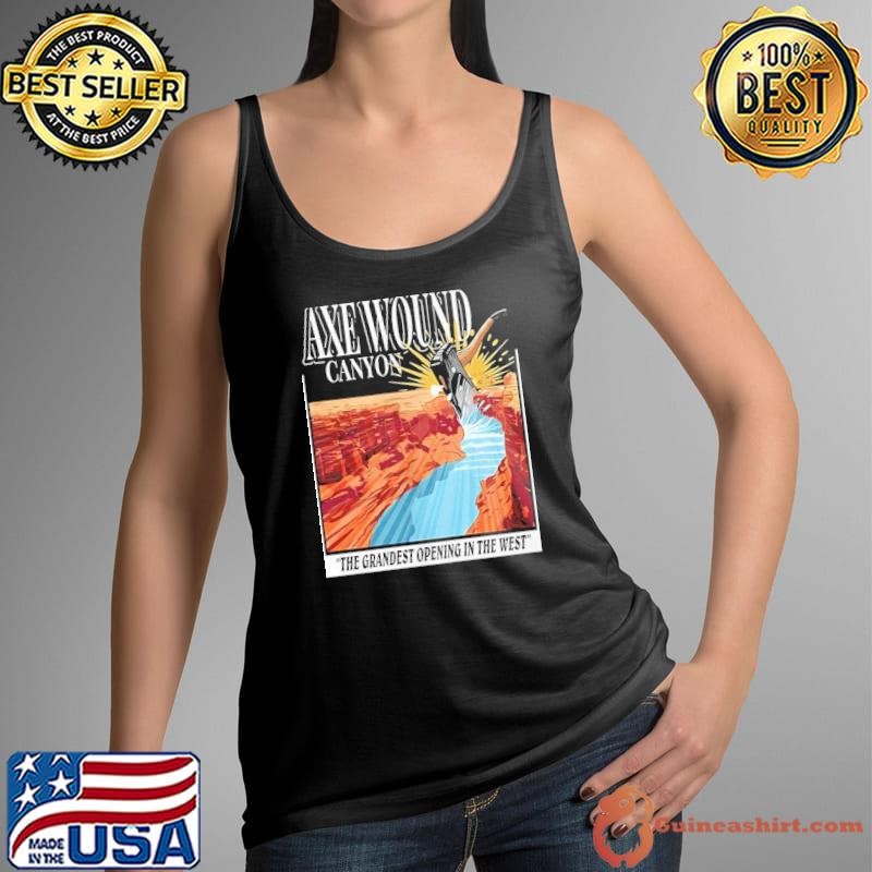 Axe wound canyon the grandest opening in the west shirt