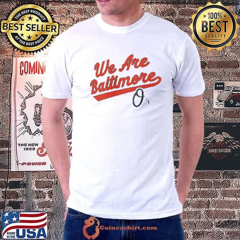 Baltimore Orioles we are Baltimore shirt