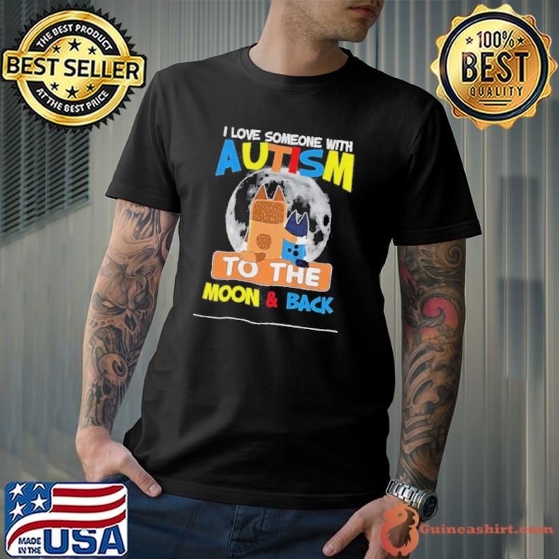 Bluey I love someone with autism to the moon and back shirt
