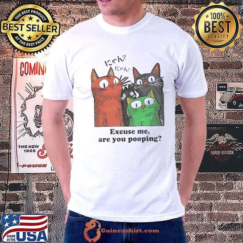 Cats Excuse Me Are You Pooping Unisex