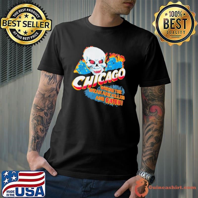 Chicago Survival Guide Where The Weak Are Killed And Eaten Skull Unisex