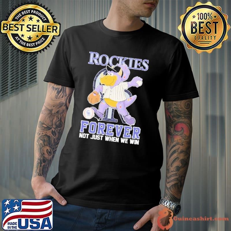 Colorado Rockies Forever Not Just When We Win Mascot Unisex