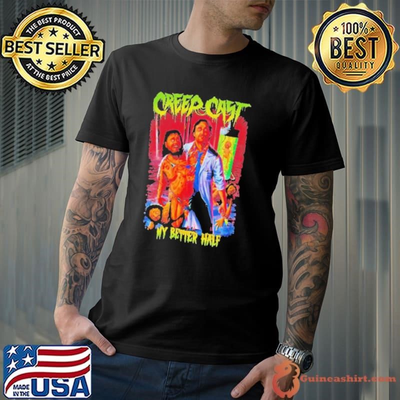 CreepCast My Better Half shirt