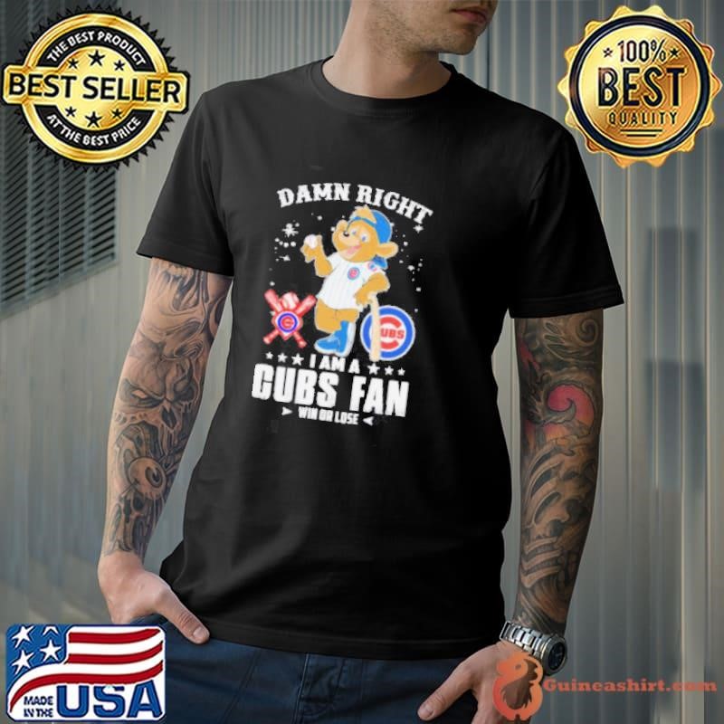 Damn Right I Am A Chicago Cubs Fan Win Or Lose Mascot shirts Unisex