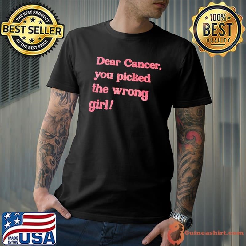 Dear cancer you picked the wrong girl Unisex