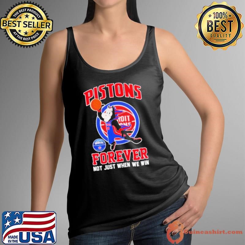 Detroit Pistons basketball forever not just when we win mascot shirt