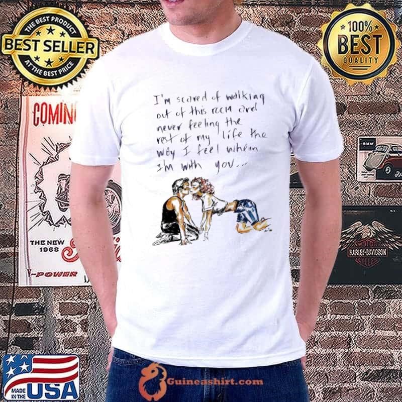 Dirty Dancing I’m scared of walking out of this room shirt