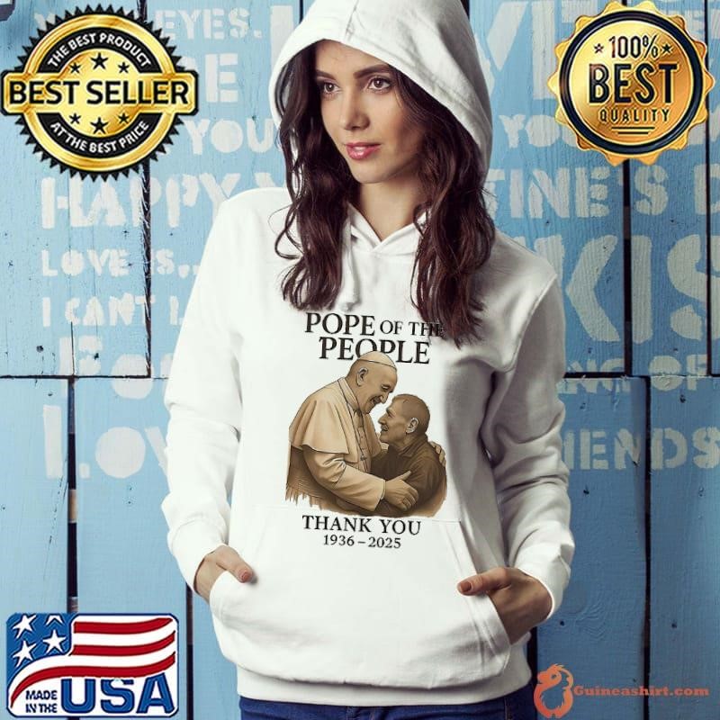 Francis Pope of the people thank you 1936-2025 shirt