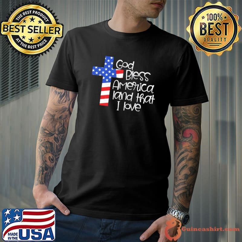 God Bless America Land That I Love American Flag Cross T-Shirt