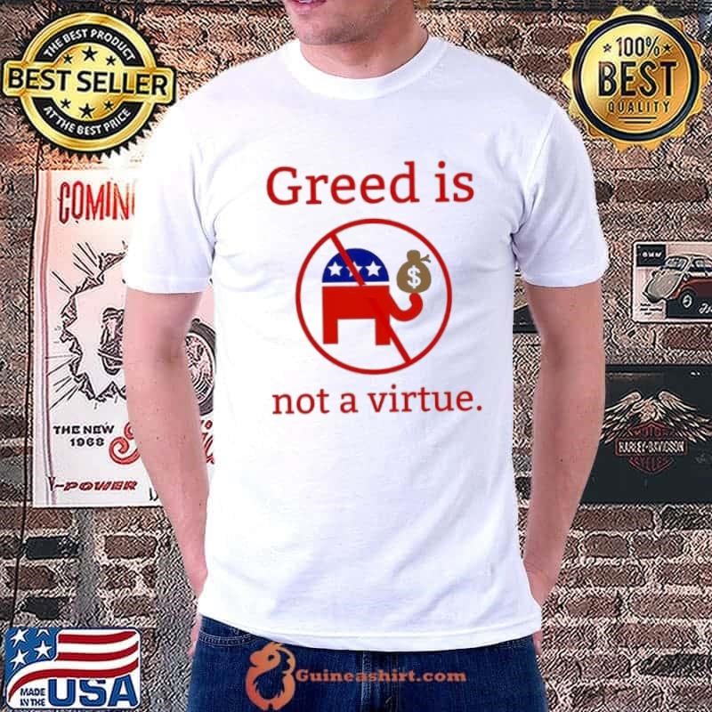 Greed is not a virtue no elephant trump election Unisex