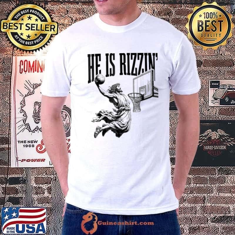 He Is Rizzin Jesus Playing Basketball Shirt