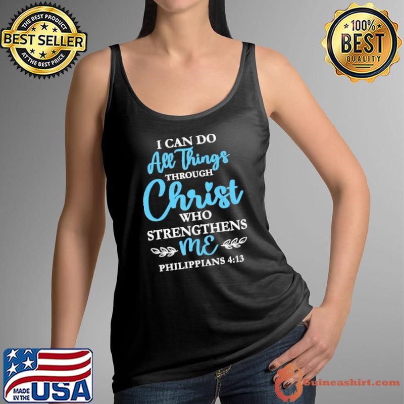 I Can Do All Things Through Christ Who Strengthens Me Tank Top