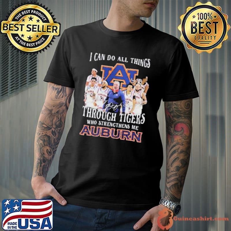 I Can Do All Things Through Tigers Who Strengthens Me Auburn Signature Shirt