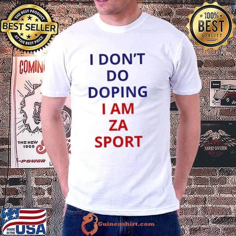I don’t do doping I am za sport shirt