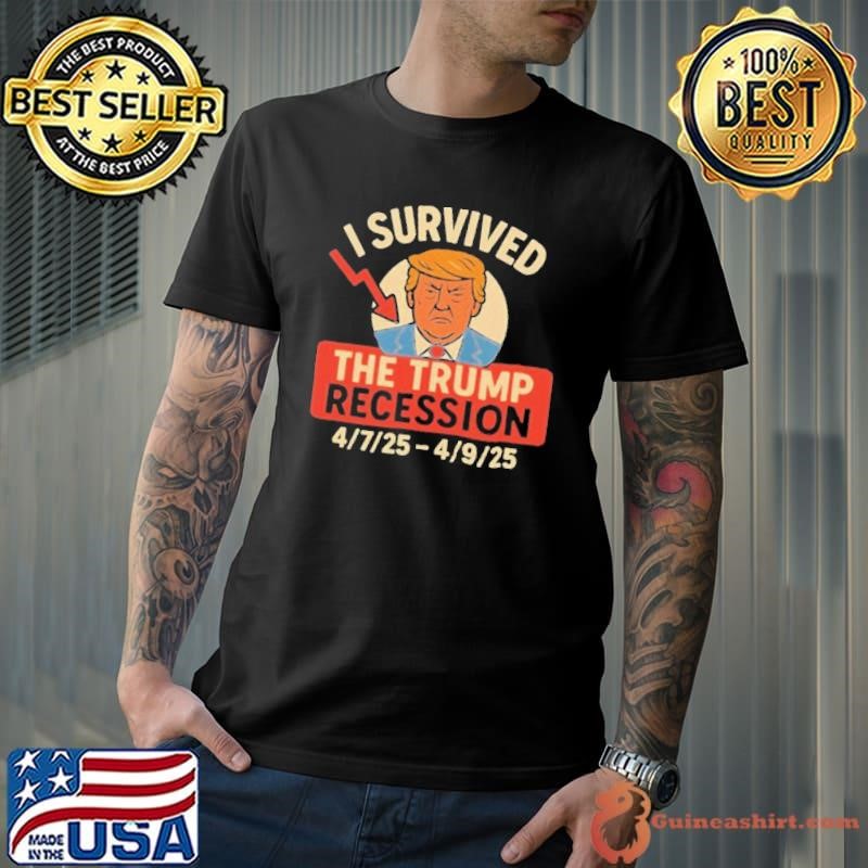 I survived the Trump recession 7 2025 9 2025 shirt