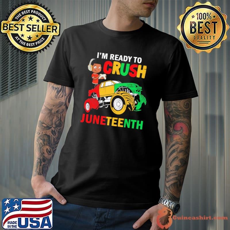 I'M Ready To Crush Truck Junenth Gamer Toddler T-Shirt