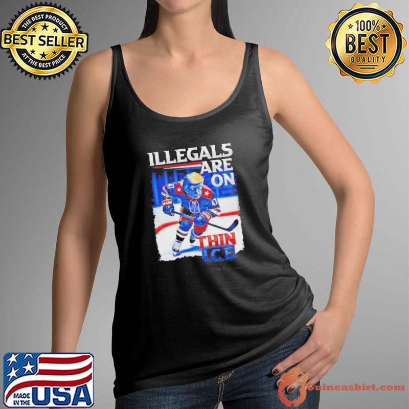 Illegals Are On Thin ICE Trump Shirt