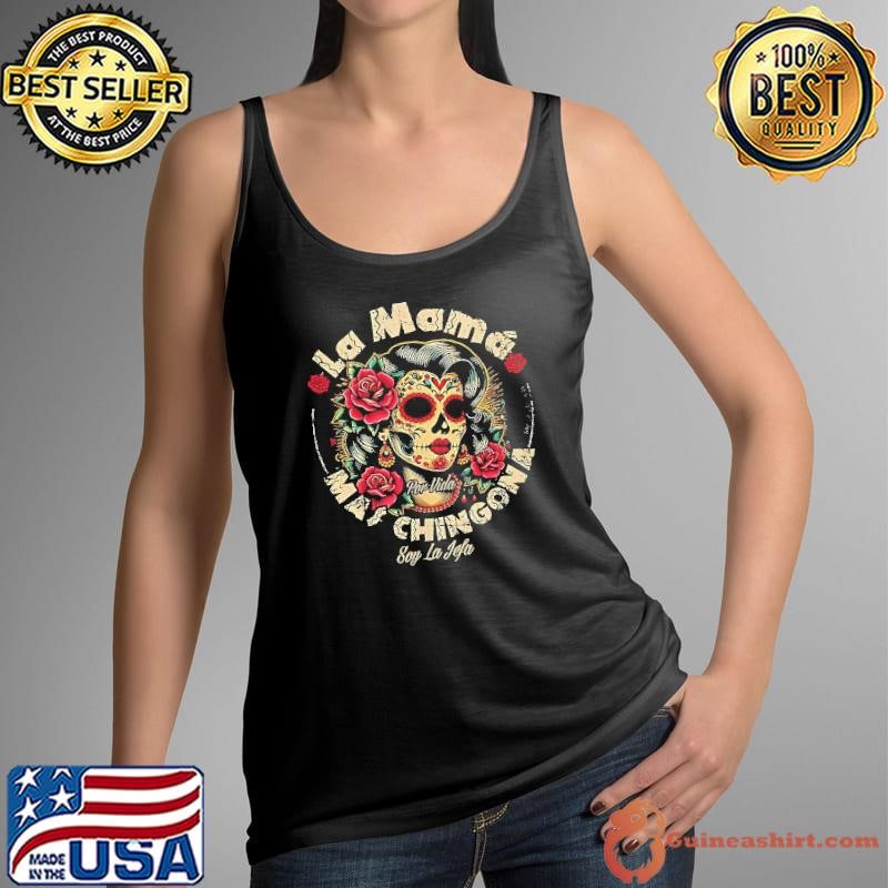 La Mama Mas Chingona Sugar Skull Roses shirt