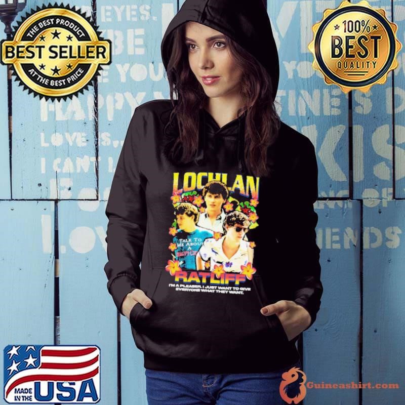 Lochlan Ratliff I’m a pleaser I just want to give everyone what they want Hoodie