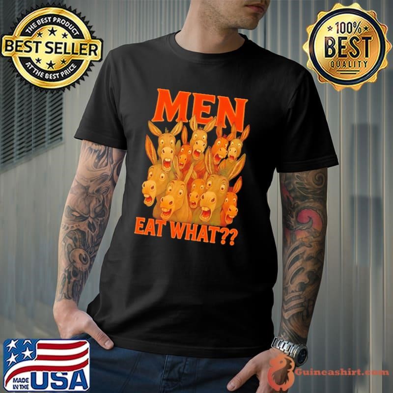 Men eat what Donkey Unisex