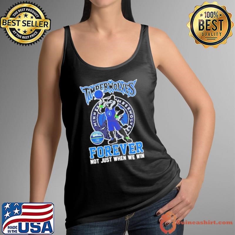 Minnesota Timberwolves basketball forever not just when we win mascot shirt