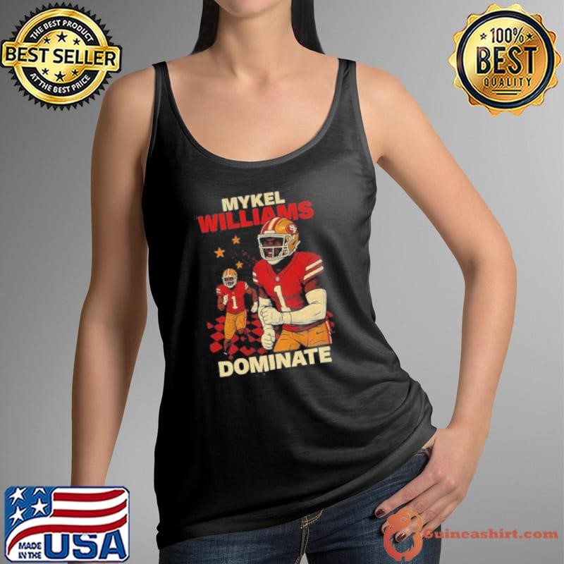 Mykel Williams Dominate 49ers NFL shirt
