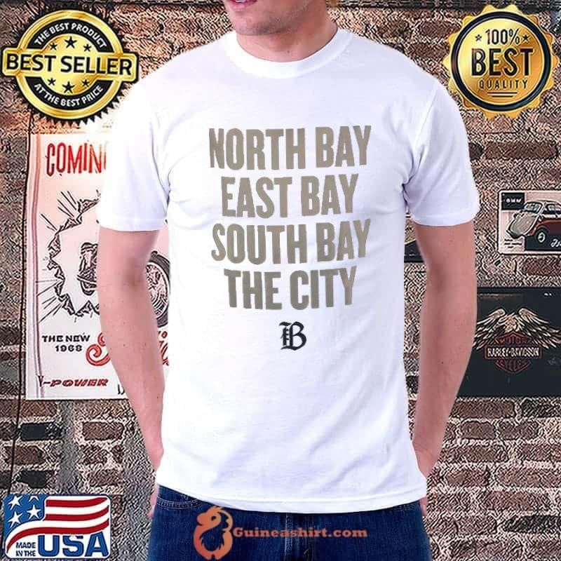 North bay east bay south bay the City shirt