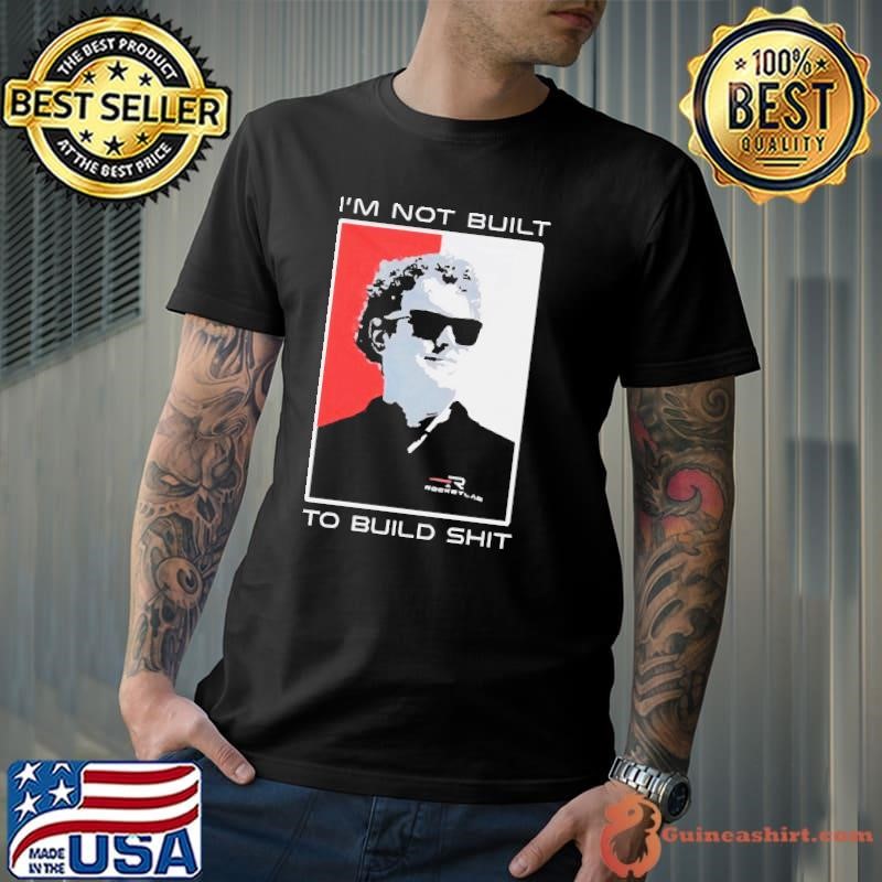 Peter Beck I’m Not Built To Build Rocket Lab shirt