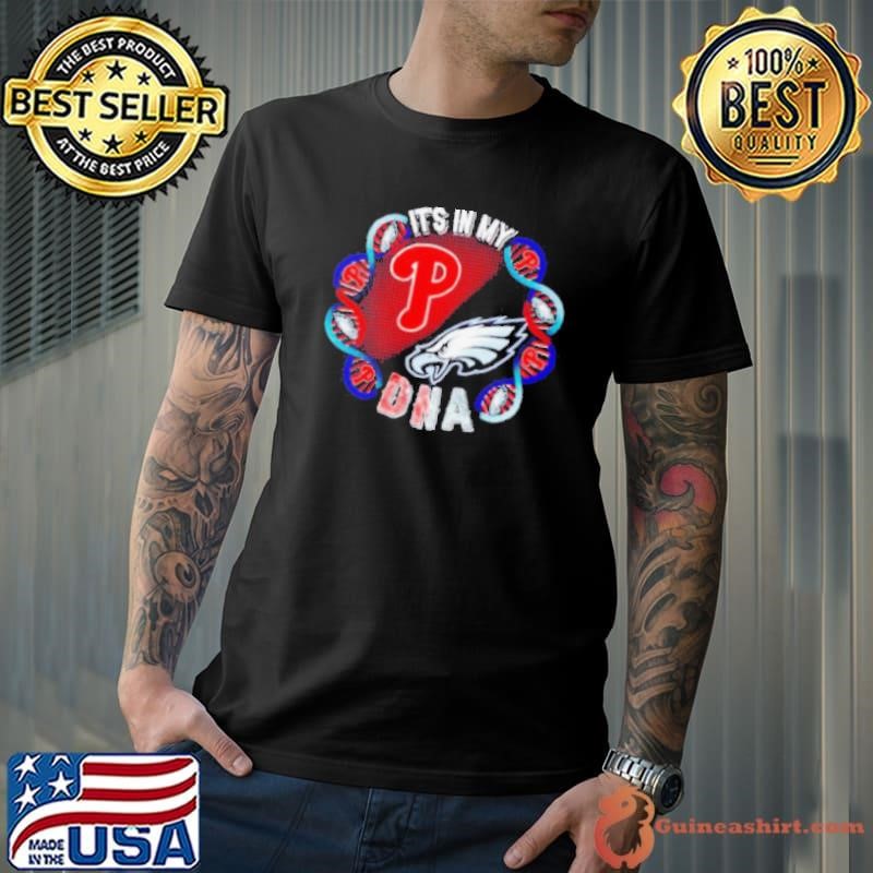 Philadelphia Phillies and Eagles it’s in my DNA shirt