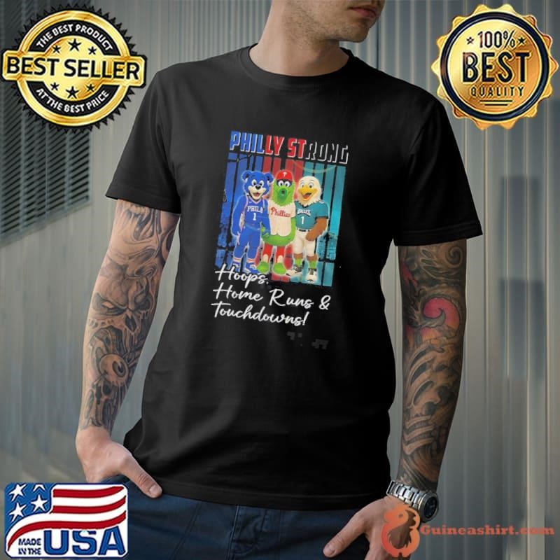 Philly Strong Philadelphia 76ers X Philadelphia Phillies X Philadelphia Eagles Hoops Home Run And Touchdown Mascot Unisex
