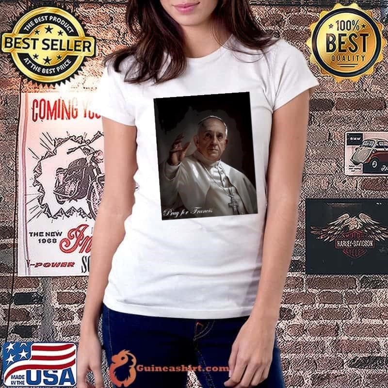 Pray for Francis Inspirational Pope Francis shirt