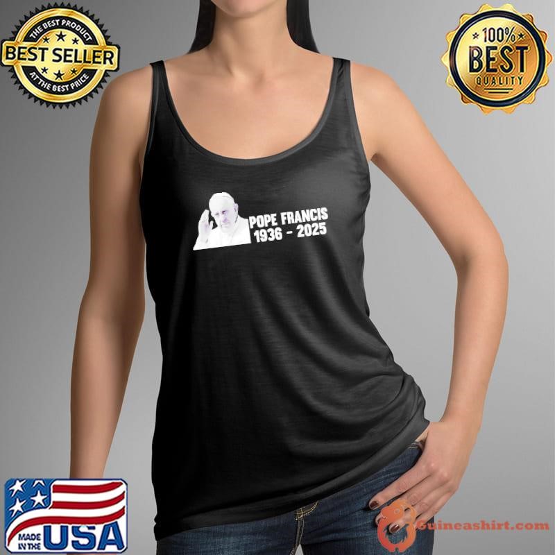 Pray for Pope RIP Pope Francis 1936 2025 shirt