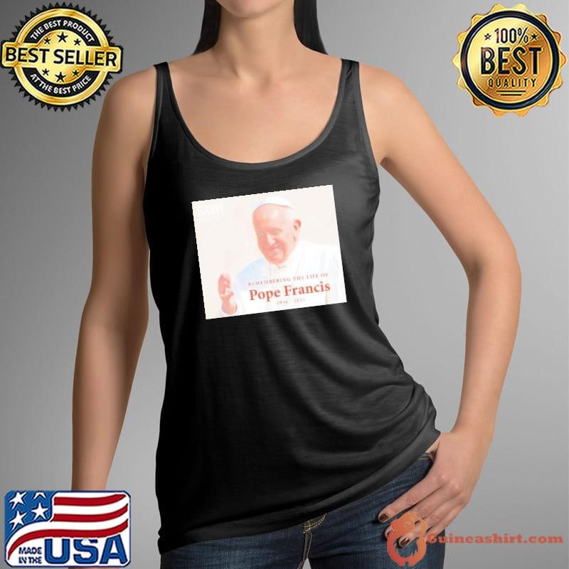 Remembering the life of Pope Francis 1936-2025 shirt