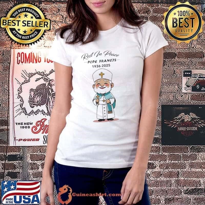 Rest in peace Pope Francis Tribute 2025 shirt