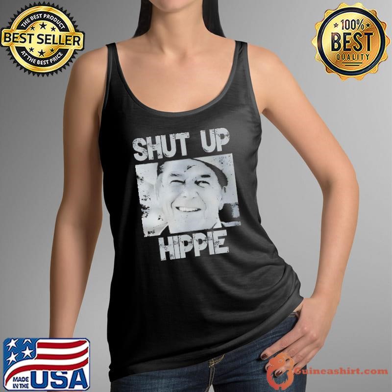 Ronald Reagan shut up hippie shirt