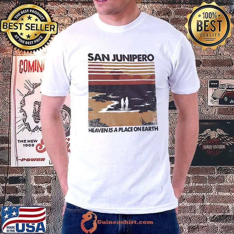 San Junipero heaven is a place on earth vintage Unisex