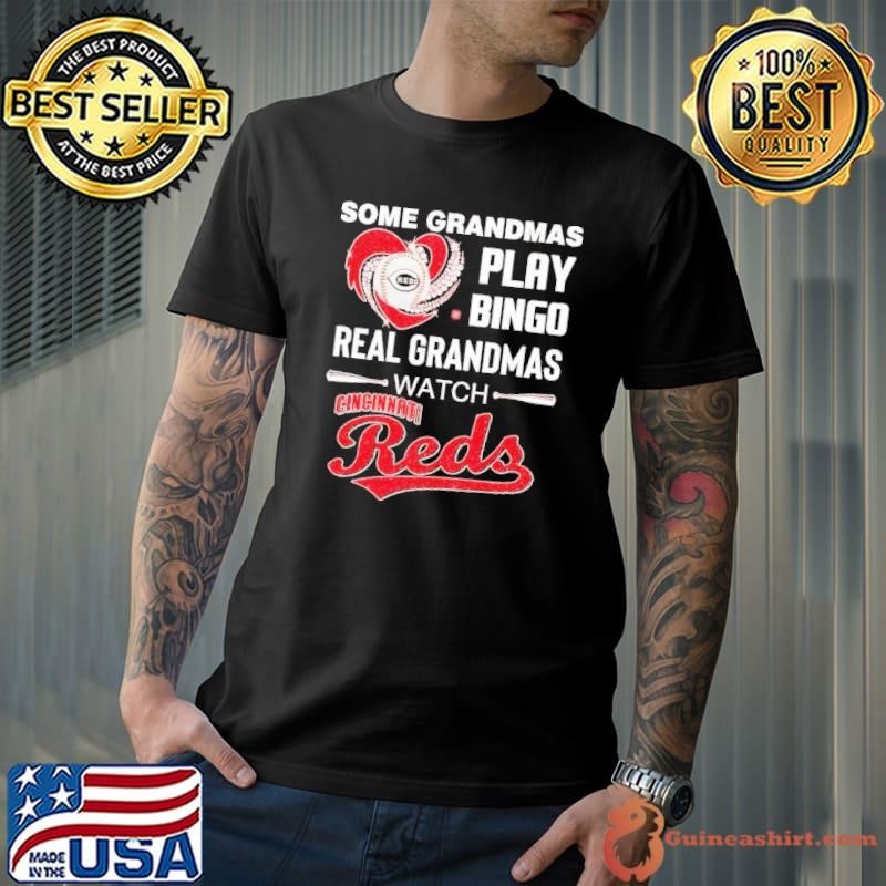 Some grandmas play bingo real grandmas watch Cincinnati Reds shirt
