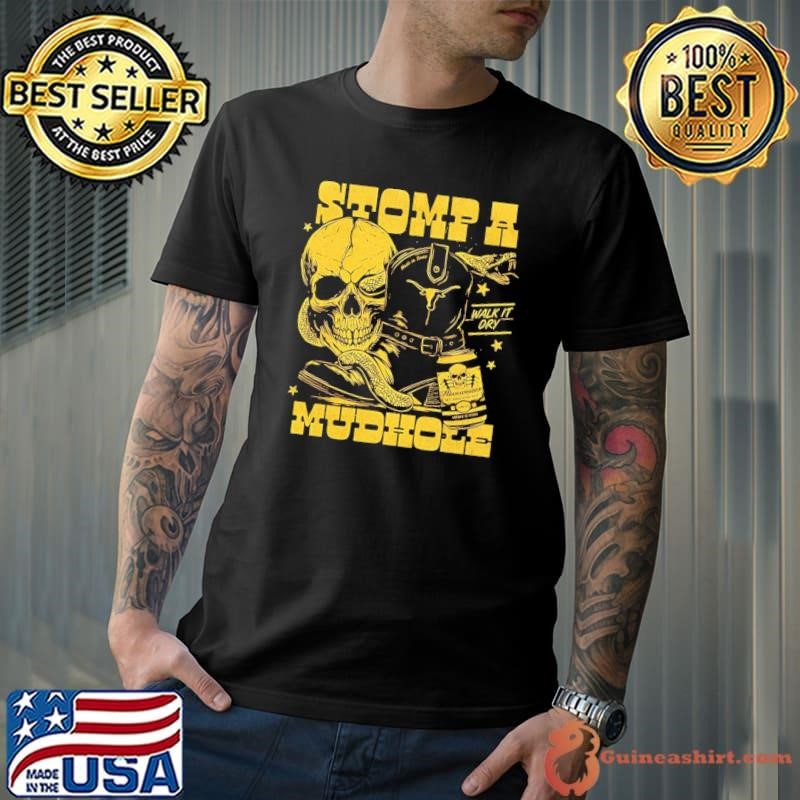 Stomp a mudhole walk it dry shirt