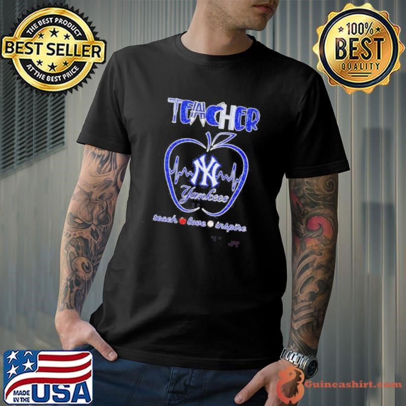 Teacher Teach Love Inspire New York Yankees Shirt