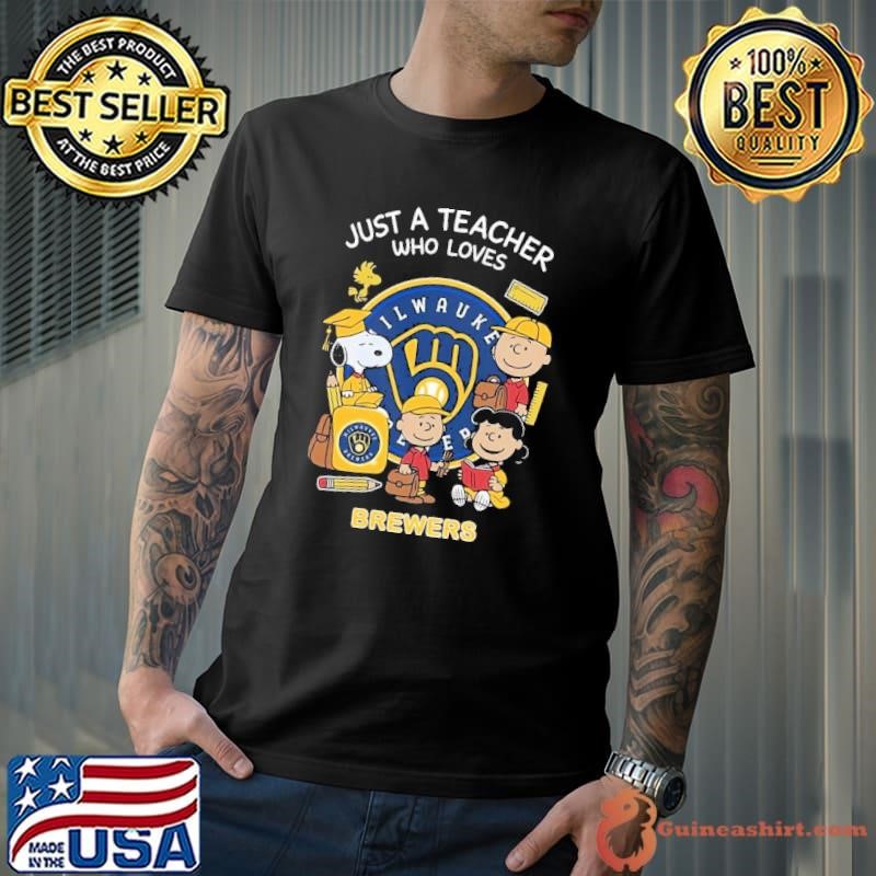 The Peanuts just a teacher who love Milwaukee Brewers Unisex