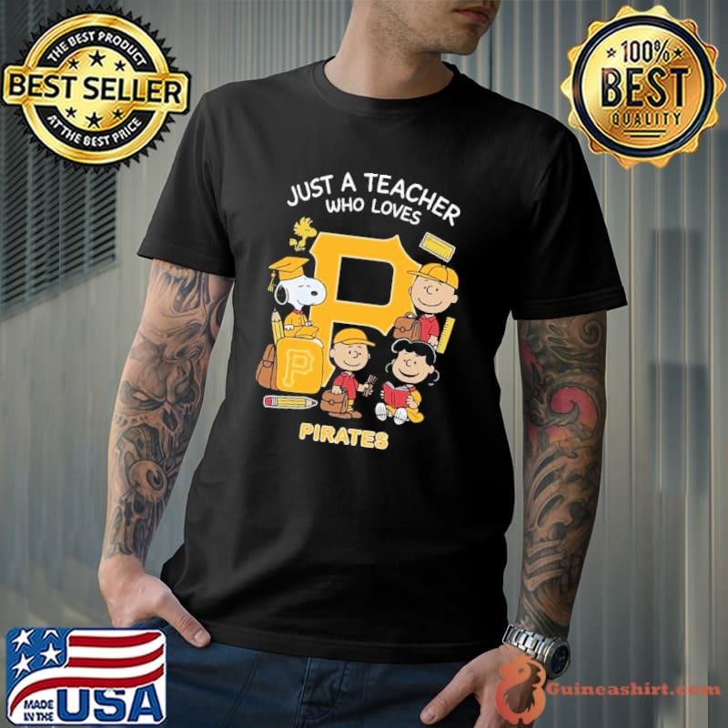 The Peanuts just a teacher who love Pittsburgh Pirates Unisex