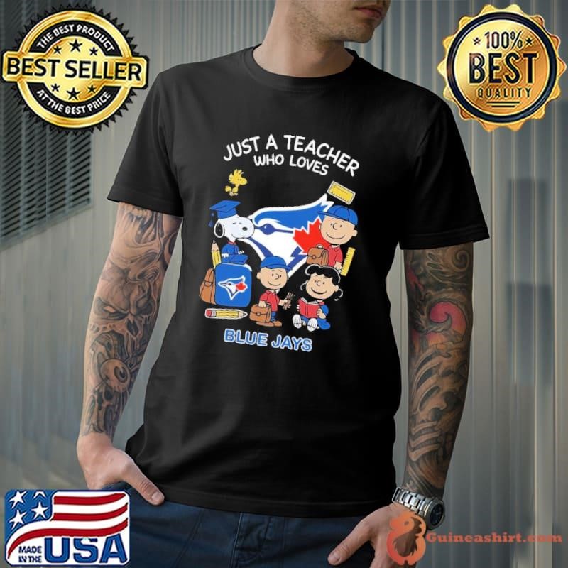 The Peanuts just a teacher who love Toronto Blue Jays Unisex