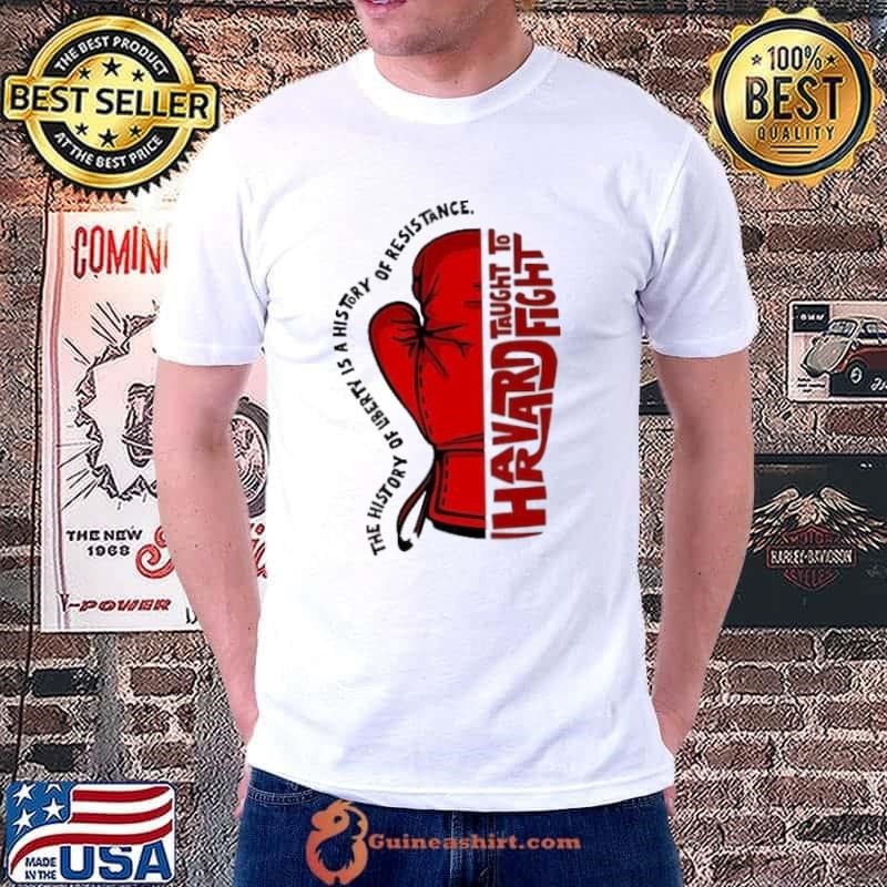 The history of liberty is a history of resistance hands taught to fight shirt