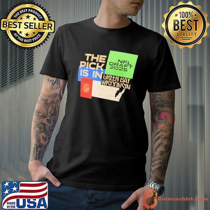 The pick is in Green Bay Wisconsin 2025 NFL Draft Unisex