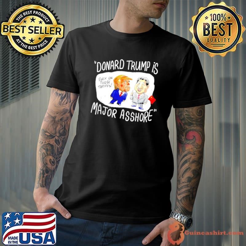 Trump and Xi Jinping suck on these tariffs major asshore caricature shirt