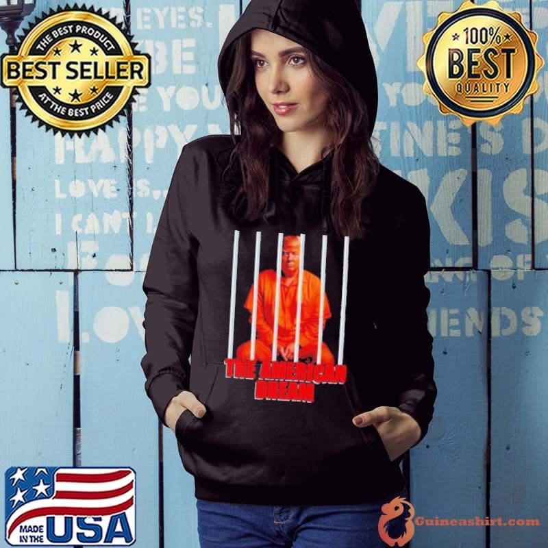 Trump orange in jail the American dream Hoodie