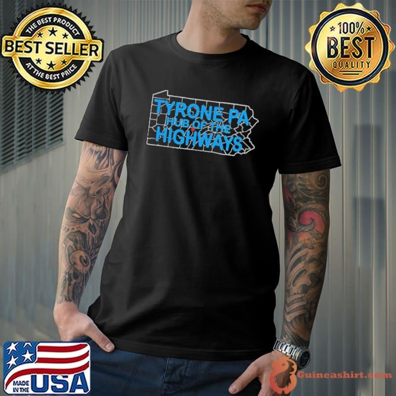 Tyrone Pa Hub Of The Highways shirt