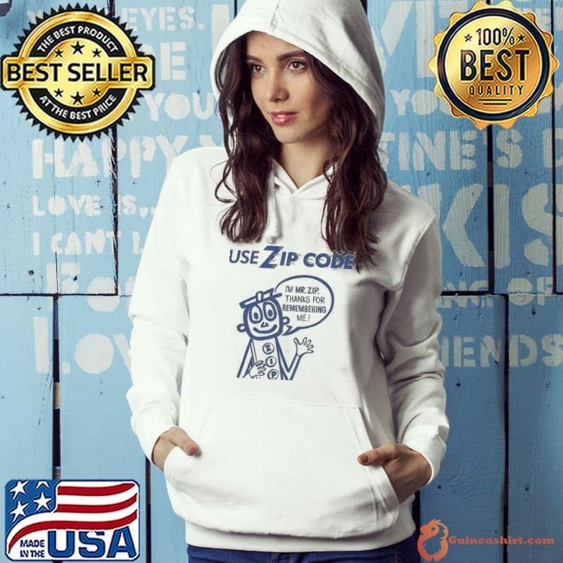 Use zip code I’m Mr Zip thanks for remembering me Hoodie