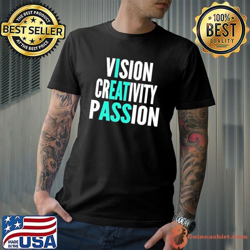 Vision Creativity Passion shirt