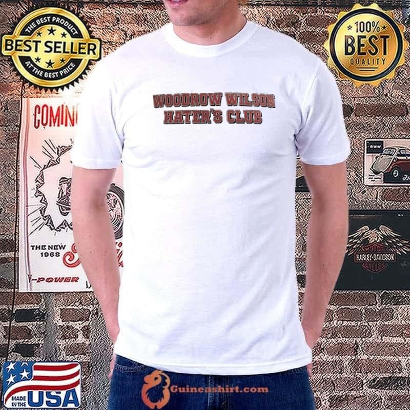 Woodrow Wilson Hater’s Club Unisex